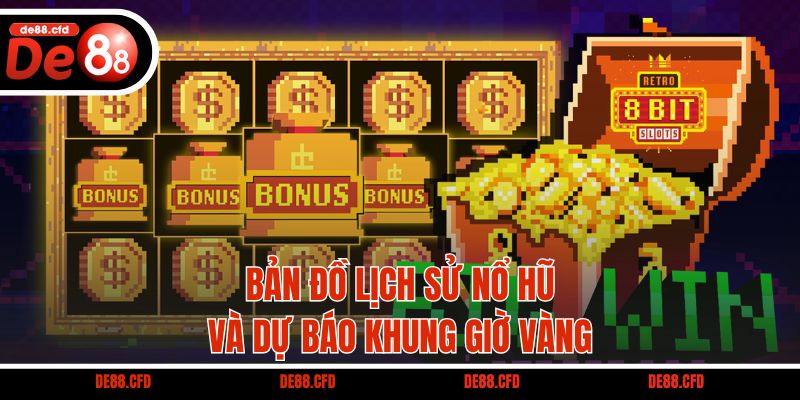 Bản đồ lịch sử nổ hũ và dự báo khung giờ vàng