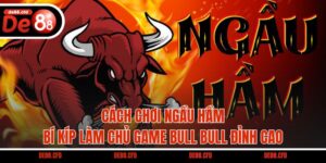 Cách Chơi Ngầu Hầm – Bí Kíp Làm Chủ Game Bull Bull Đỉnh Cao