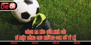Cách Ra Kèo Của Nhà Cái – Bí Mật Đằng Sau Những Con Số Tỷ Lệ