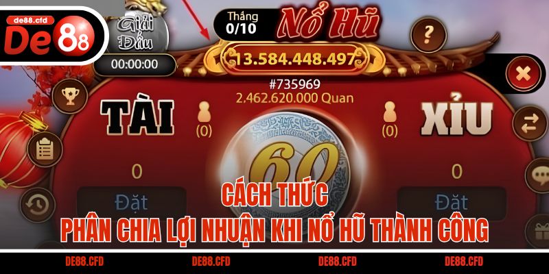 Cách thức phân chia lợi nhuận khi nổ hũ thành công