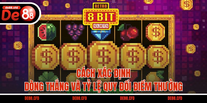 Cách xác định dòng thắng và tỷ lệ quy đổi điểm thưởng
