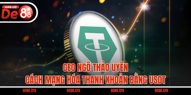 CEO Ngô Thảo Uyên cách mạng hóa thanh khoản bằng USDT