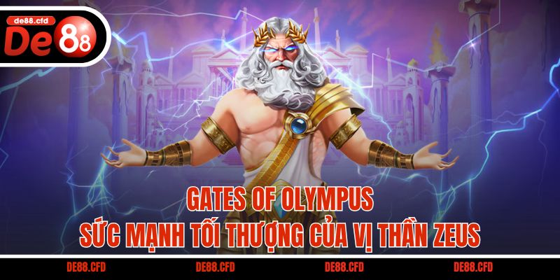 Gates of Olympus - Sức mạnh tối thượng của vị thần Zeus