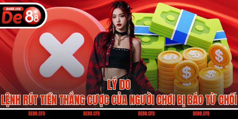 Lý do lệnh rút tiền thắng cược của người chơi bị báo từ chối