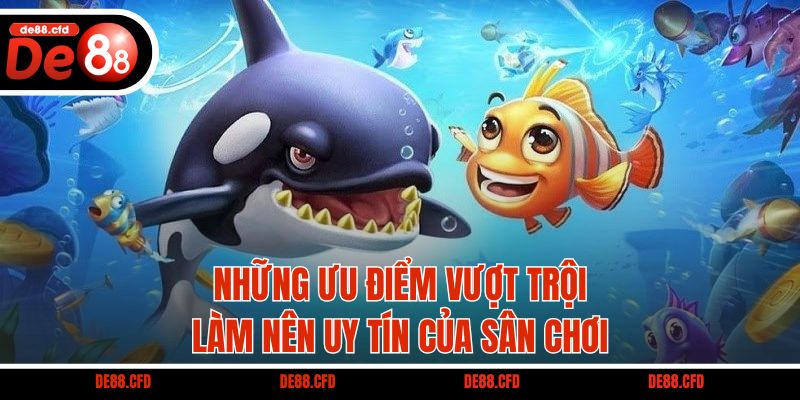 Những ưu điểm vượt trội làm nên uy tín của sân chơi