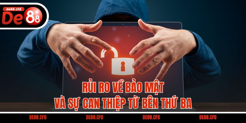 Rủi ro về bảo mật và sự can thiệp từ bên thứ ba