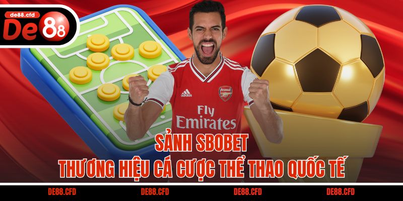 Sảnh SBOBET - Thương hiệu cá cược thể thao quốc tế