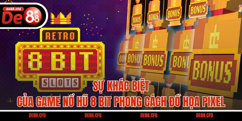 Sự khác biệt của game Nổ Hũ 8 Bit phong cách đồ họa pixel