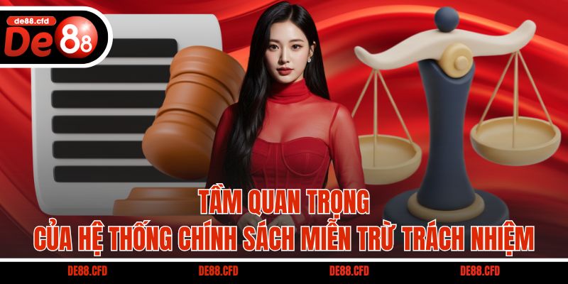 Tầm quan trọng của hệ thống chính sách miễn trừ trách nhiệm