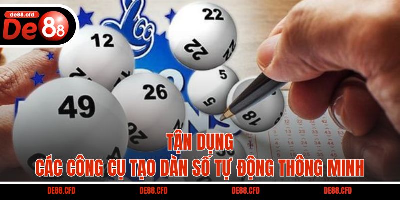 Tận dụng các công cụ tạo dàn số tự động thông minh