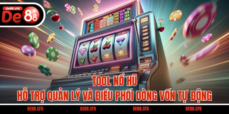 Tool nổ hũ hỗ trợ quản lý và điều phối dòng vốn tự động