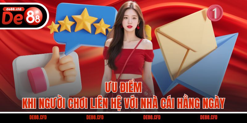 Ưu điểm khi người chơi liên hệ với nhà cái hằng ngày