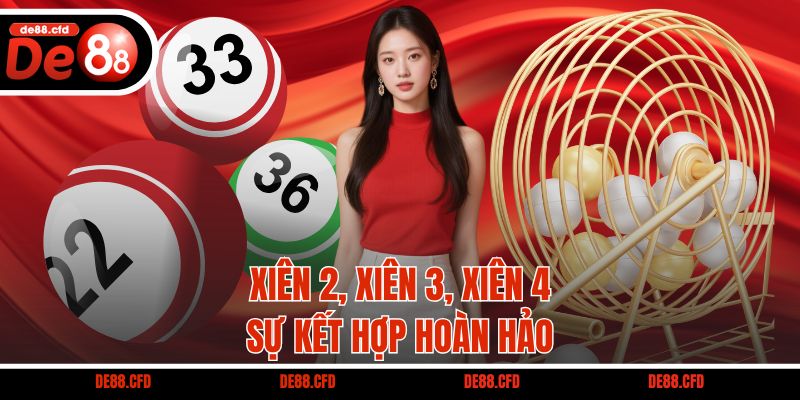 Xiên 2, Xiên 3, Xiên 4 - Sự kết hợp hoàn hảo
