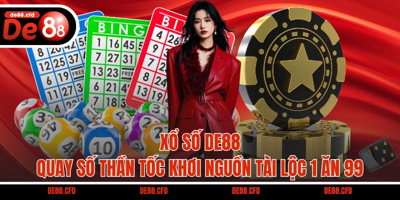 Xổ số DE88 – Quay số thần tốc khơi nguồn tài lộc 1 ăn 99